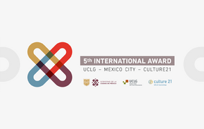 International Award UCLG – Mexico City – Culture 21: Call for applications 