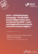 Cover of the Report. Text. UCLG_CSIDPHR Global Campaign "10, 100, 1000 Human Rights Cities and Territories by 2030": Local and Regional Governments commit to Human Rights! 