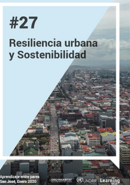Aprendizaje entre Pares 27 -  Resiliencia urbana y sostenibilidad